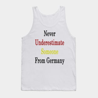 Never Underestimate Someone From Germany Tank Top